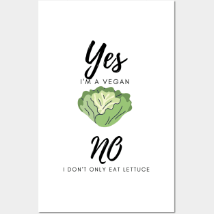 yes i'm a vegan, no i don't only eat lettuce Posters and Art